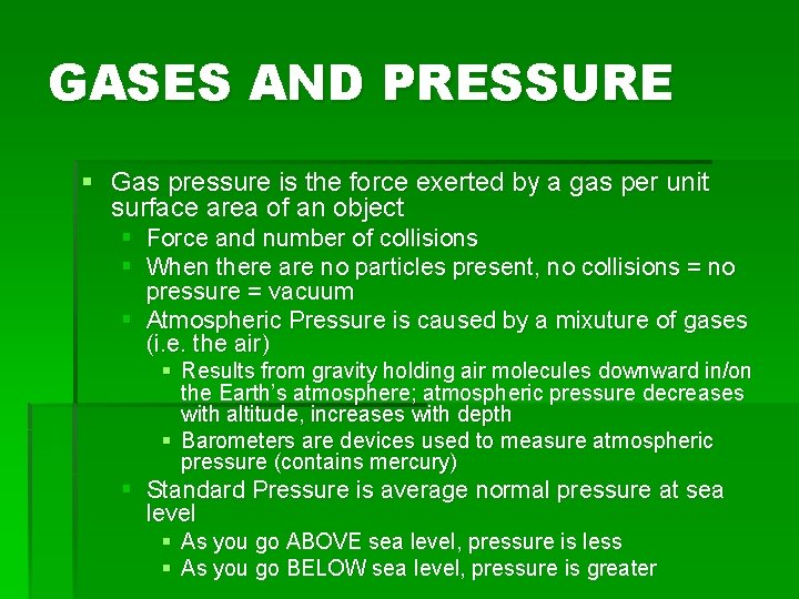 GASES AND PRESSURE § Gas pressure is the force exerted by a gas per