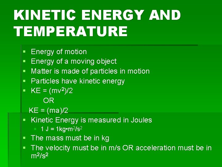 KINETIC ENERGY AND TEMPERATURE § § § Energy of motion Energy of a moving