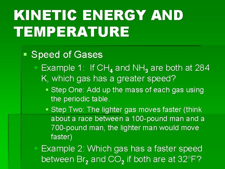 KINETIC ENERGY AND TEMPERATURE § Speed of Gases § Example 1: If CH 4