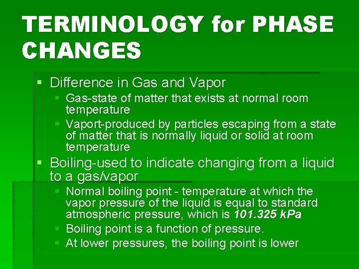 TERMINOLOGY for PHASE CHANGES § Difference in Gas and Vapor § Gas-state of matter