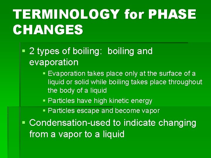 TERMINOLOGY for PHASE CHANGES § 2 types of boiling: boiling and evaporation § Evaporation