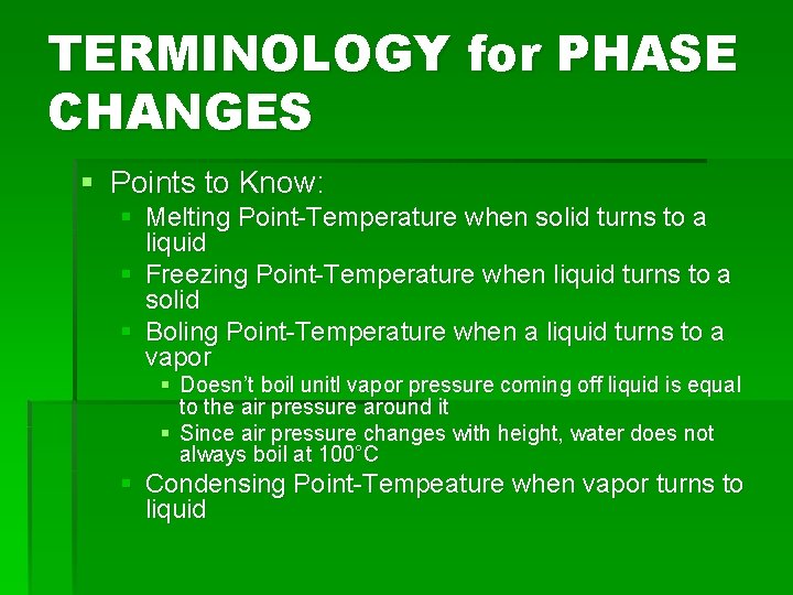 TERMINOLOGY for PHASE CHANGES § Points to Know: § Melting Point-Temperature when solid turns