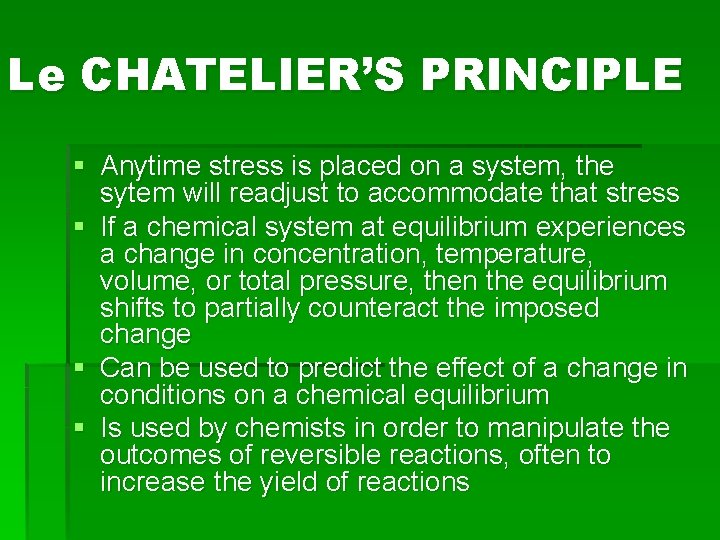Le CHATELIER’S PRINCIPLE § Anytime stress is placed on a system, the sytem will