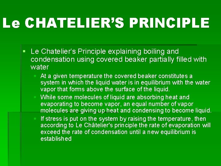 Le CHATELIER’S PRINCIPLE § Le Chatelier’s Principle explaining boiling and condensation using covered beaker