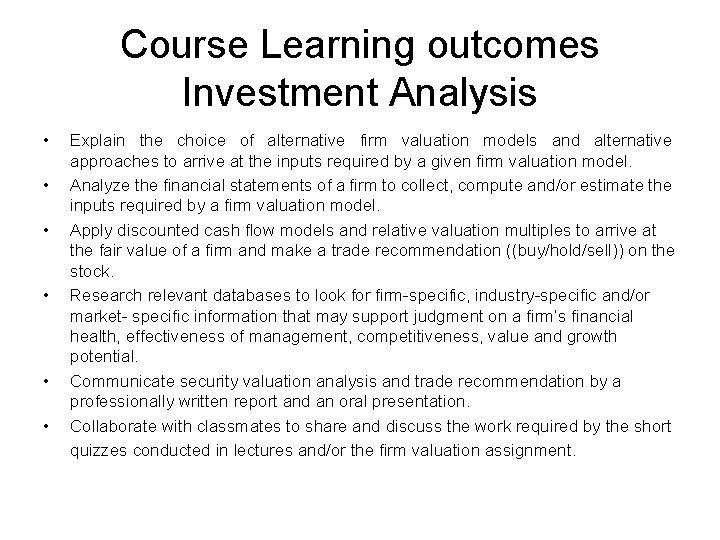 Course Learning outcomes Investment Analysis • • • Explain the choice of alternative firm