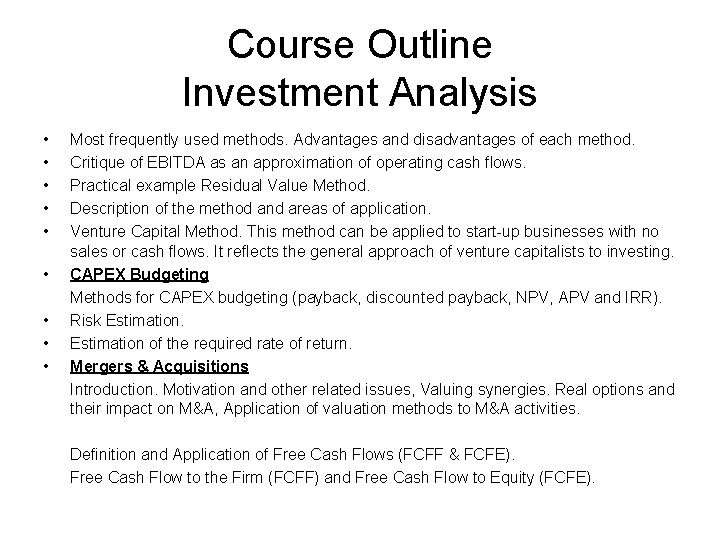 Course Outline Investment Analysis • • • Most frequently used methods. Advantages and disadvantages