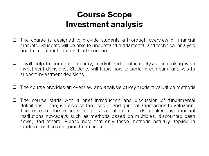 Course Scope Investment analysis q The course is designed to provide students a thorough