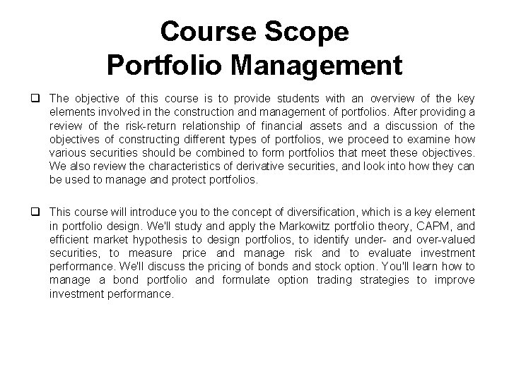 Course Scope Portfolio Management q The objective of this course is to provide students