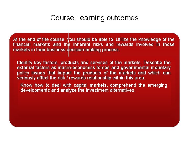 Course Learning outcomes At the end of the course, you should be able to: