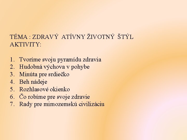 TÉMA : ZDRAVÝ ATÍVNY ŽIVOTNÝ ŠTÝL AKTIVITY: 1. 2. 3. 4. 5. 6. 7.