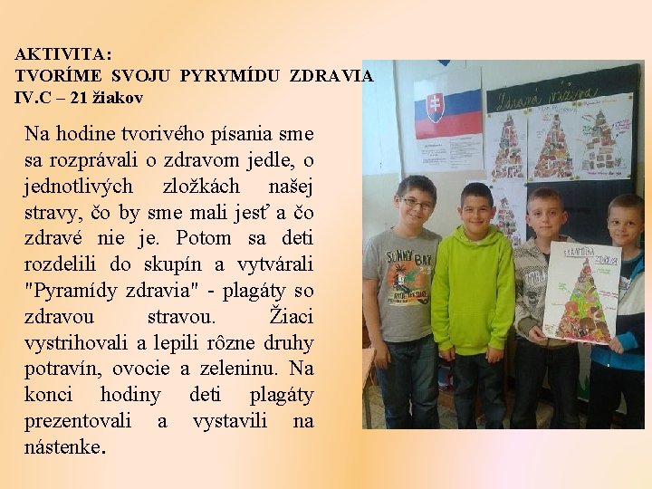 AKTIVITA: TVORÍME SVOJU PYRYMÍDU ZDRAVIA IV. C – 21 žiakov Na hodine tvorivého písania