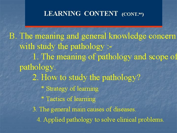 LEARNING CONTENT (CONT. ue) B. The meaning and general knowledge concern with study the