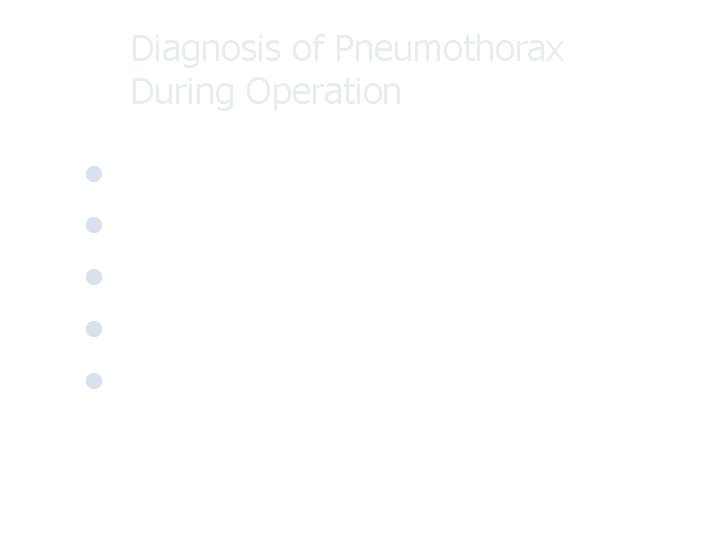 Diagnosis of Pneumothorax During Operation l General principles l Precipitating factors l Signs l