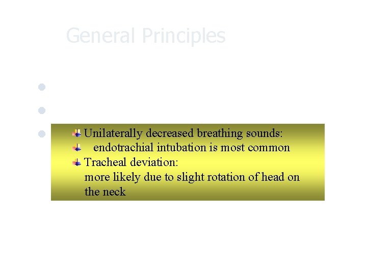 General Principles One of exclusion l Clinical observation: not reliable decreased breathing sounds: l