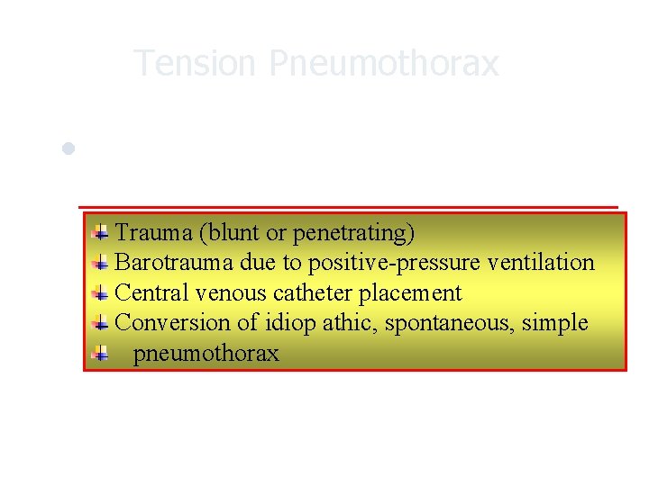 Tension Pneumothorax l The most common etiologies are either iatrogenic or related to trauma