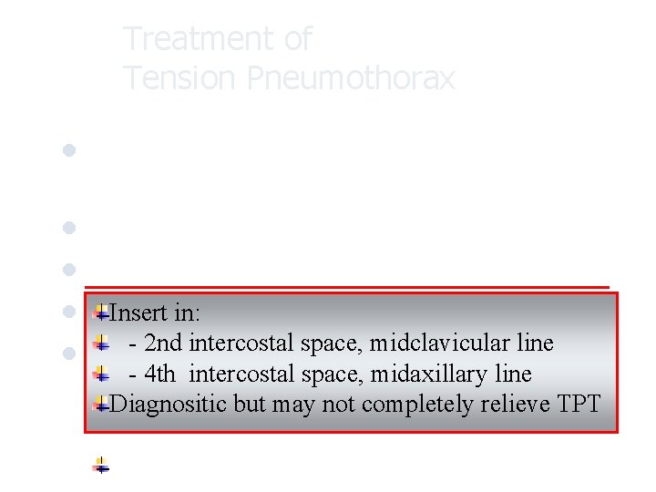 Treatment of Tension Pneumothorax High concentration of oxygen to alleviate hypoxia (Turn off N