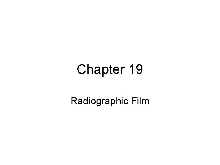 Chapter 19 Radiographic Film 