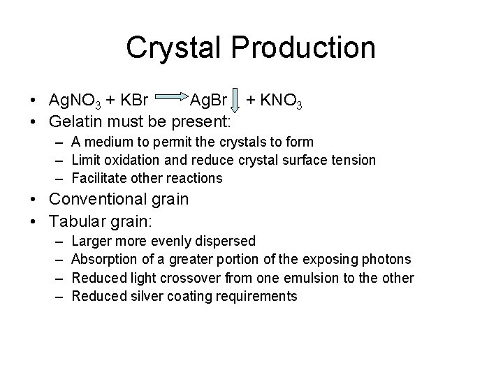 Crystal Production • Ag. NO 3 + KBr Ag. Br + KNO 3 •