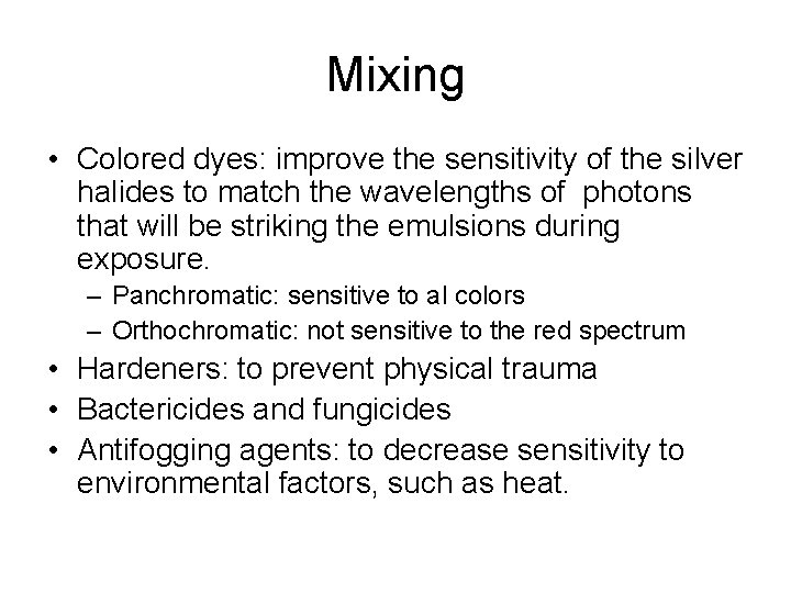 Mixing • Colored dyes: improve the sensitivity of the silver halides to match the