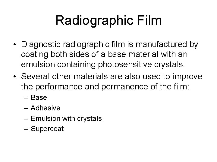 Radiographic Film • Diagnostic radiographic film is manufactured by coating both sides of a