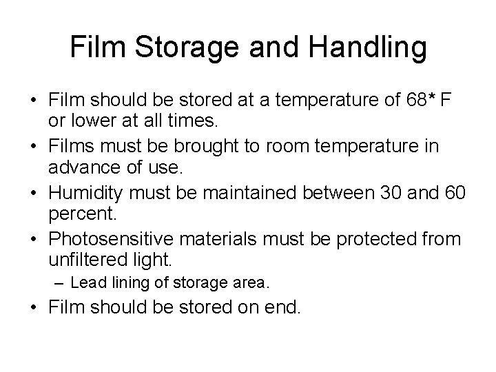 Film Storage and Handling • Film should be stored at a temperature of 68*