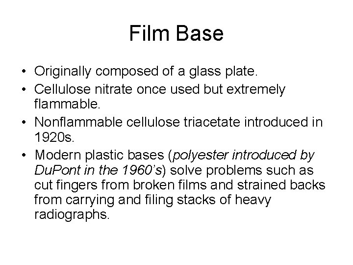 Film Base • Originally composed of a glass plate. • Cellulose nitrate once used