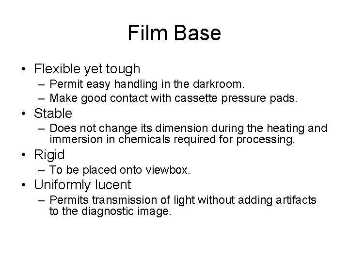 Film Base • Flexible yet tough – Permit easy handling in the darkroom. –