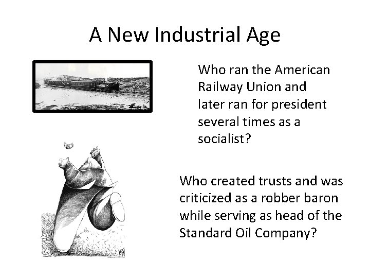 A New Industrial Age Who ran the American Railway Union and later ran for