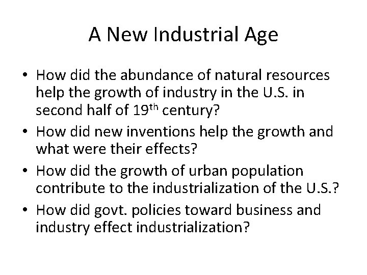 A New Industrial Age • How did the abundance of natural resources help the