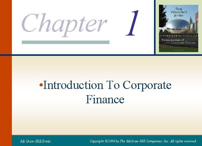 Chapter 1 • Introduction To Corporate Finance Mc. Graw-Hill/Irwin Copyright © 2006 by The