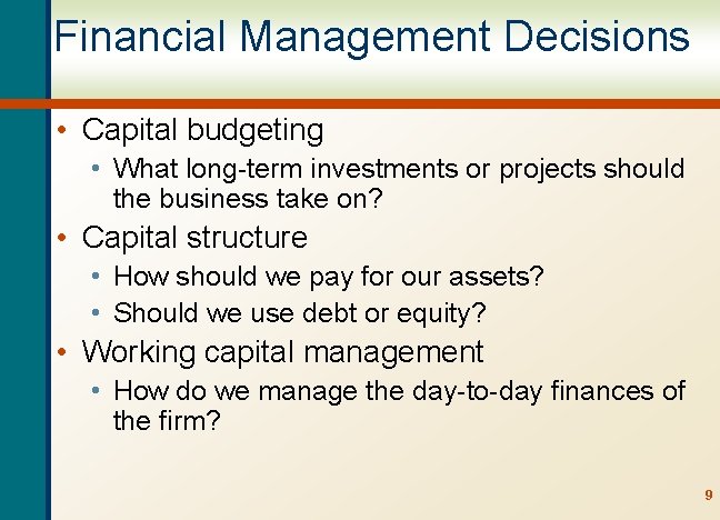 Financial Management Decisions • Capital budgeting • What long-term investments or projects should the