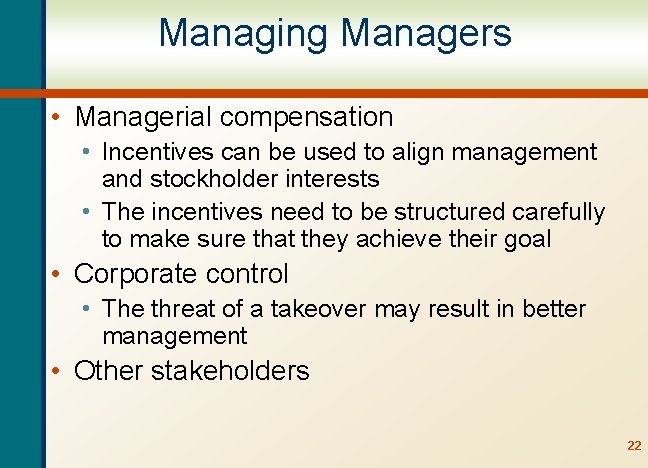 Managing Managers • Managerial compensation • Incentives can be used to align management and
