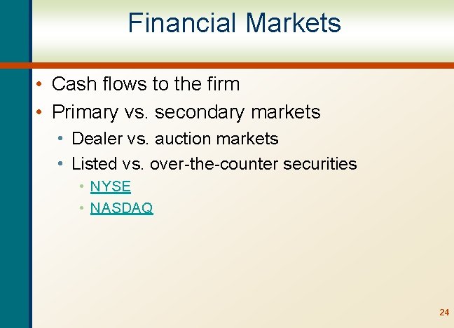 Financial Markets • Cash flows to the firm • Primary vs. secondary markets •