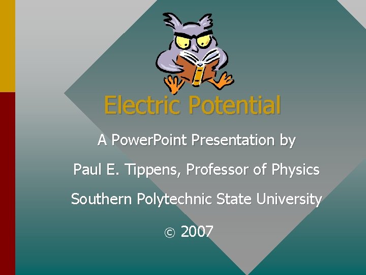 Electric Potential A Power. Point Presentation by Paul E. Tippens, Professor of Physics Southern