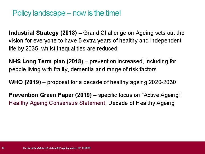  12 Policy landscape – now is the time! Industrial Strategy (2018) – Grand