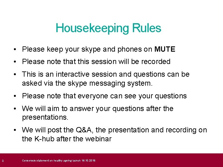  2 Housekeeping Rules • Please keep your skype and phones on MUTE •