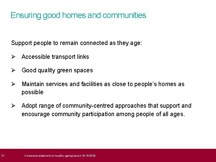  21 Ensuring good homes and communities Support people to remain connected as they