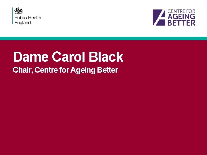 Dame Carol Black Chair, Centre for Ageing Better 