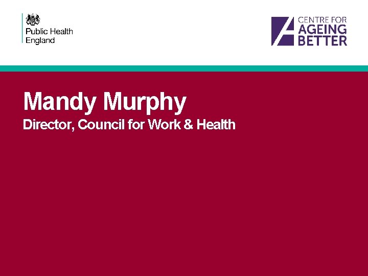 Mandy Murphy Director, Council for Work & Health 