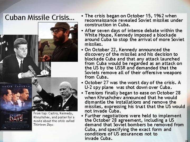 Cuban Missile Crisis… From top: Castro, Kennedy, Khrushchev, and poster for a movie about