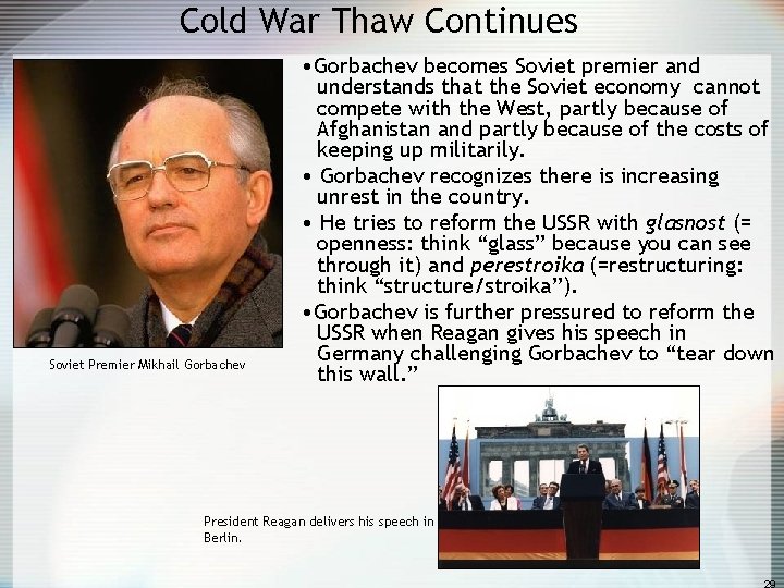 Cold War Thaw Continues Soviet Premier Mikhail Gorbachev • Gorbachev becomes Soviet premier and