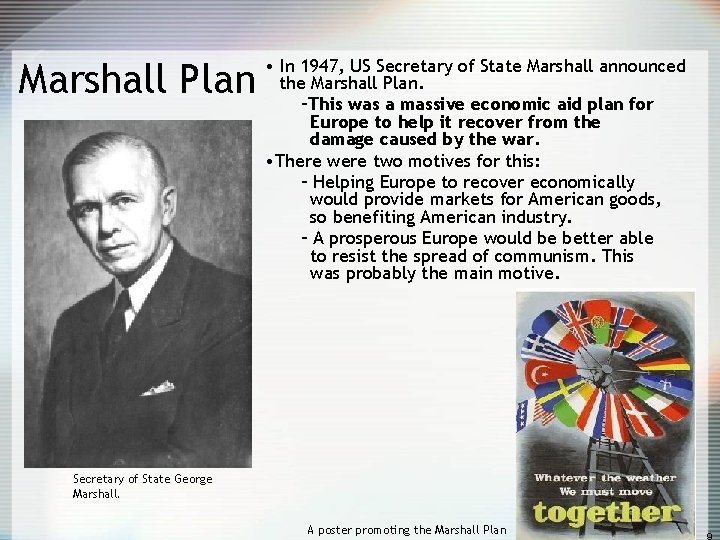 Marshall Plan • In 1947, US Secretary of State Marshall announced the Marshall Plan.