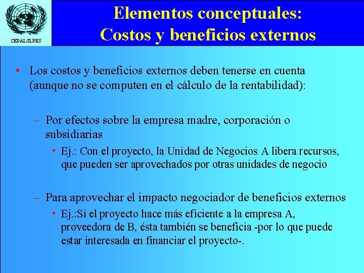 CEPAL/ILPES Elementos conceptuales: Costos y beneficios externos • Los costos y beneficios externos deben