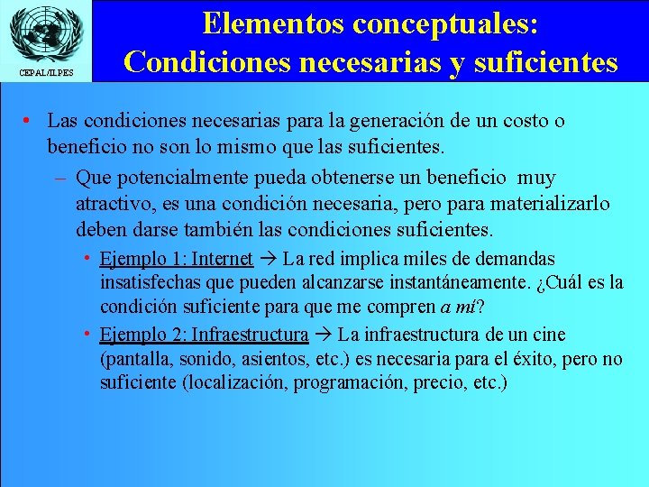 CEPAL/ILPES Elementos conceptuales: Condiciones necesarias y suficientes • Las condiciones necesarias para la generación