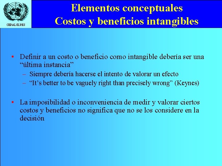 CEPAL/ILPES Elementos conceptuales Costos y beneficios intangibles • Definir a un costo o beneficio