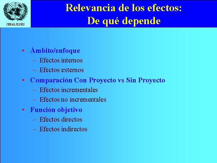 CEPAL/ILPES Relevancia de los efectos: De qué depende • Ámbito/enfoque – Efectos internos –