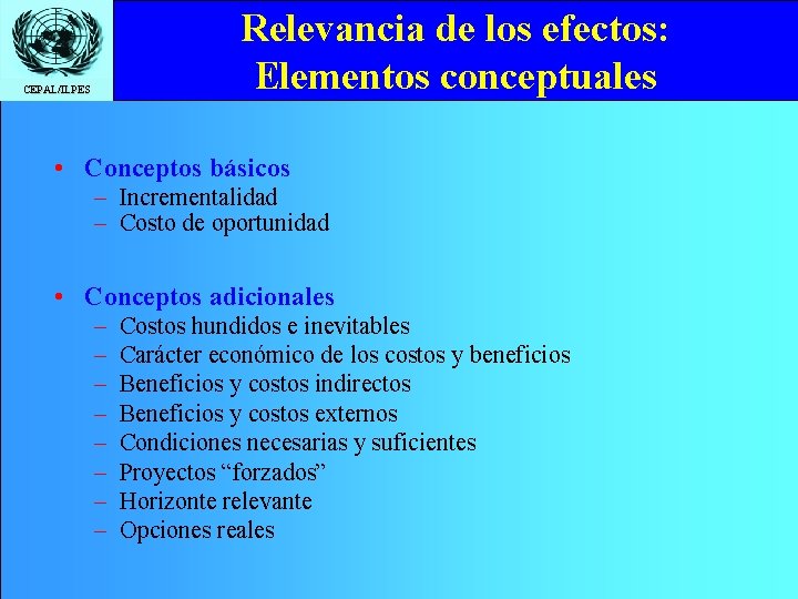 Relevancia de los efectos: Elementos conceptuales CEPAL/ILPES • Conceptos básicos – Incrementalidad – Costo