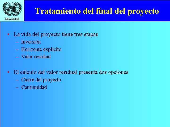 Tratamiento del final del proyecto CEPAL/ILPES • La vida del proyecto tiene tres etapas