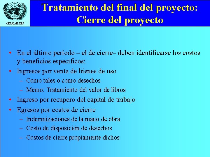 CEPAL/ILPES Tratamiento del final del proyecto: Cierre del proyecto • En el último período