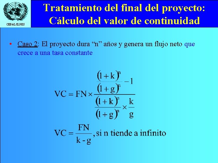 CEPAL/ILPES Tratamiento del final del proyecto: Cálculo del valor de continuidad • Caso 2: